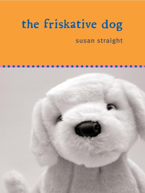 Title details for The Friskative Dog by Susan Straight - Wait list